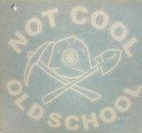 Decal-Not Cool Old School